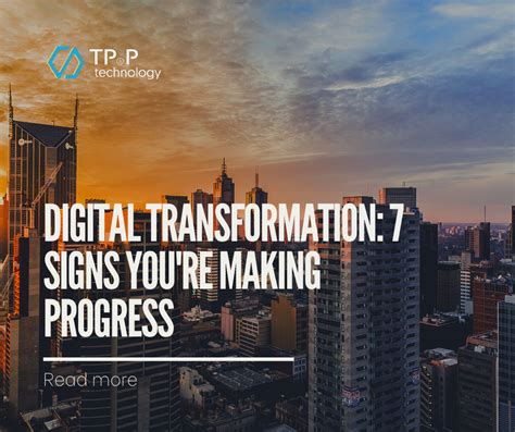 Digital Transformation 7 Signs Youre Making Progress Tpandp Digital Blog