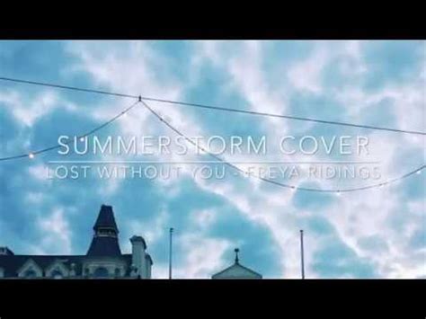 Lost Without You Freya Ridings SummerStorm Cover YouTube