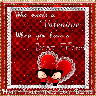 Included in this card is a good amount of hugging, kissing, and other fun things we'll do later. Happy Valentine's Day Bestie! Free Friends eCards ...