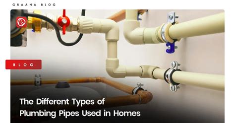 The Different Types Of Plumbing Pipes Used In Homes