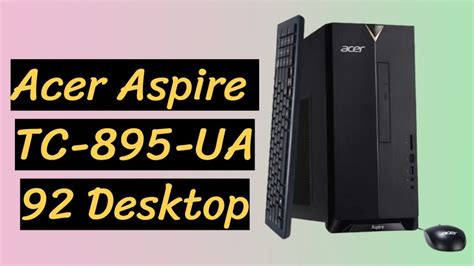 Acer Aspire Tc 895 Ua92 Desktop Review 2021