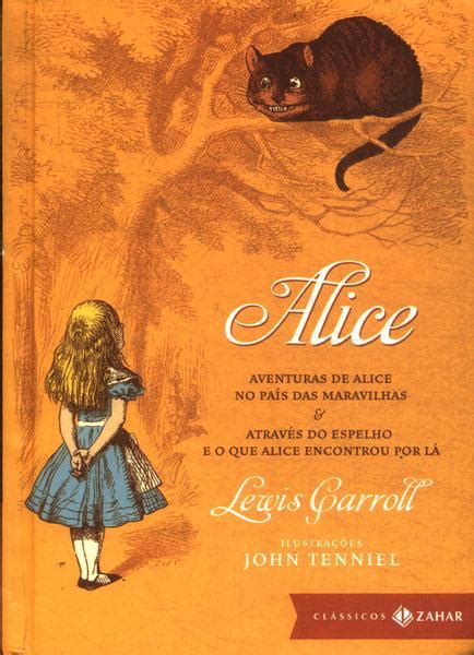 Aventuras De Alice No País Das Maravilhas Através Do Espelho E O Que