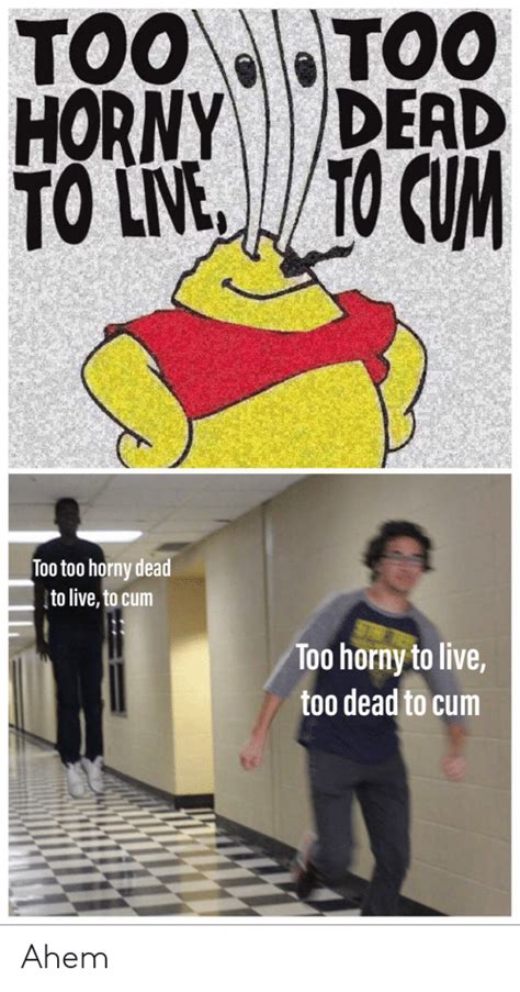 Too Dead To Cum Too Horny To Live Too Too Horny Dead To Live To Cum Too