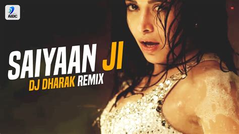 Saiyaan Ji Remix Dj Dharak Yo Yo Honey Singh Neha Kakkar Nushrratt Bharuccha Youtube