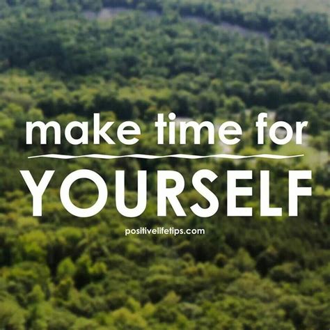 Make Time For Yourself Positive Life Positivity Make Time