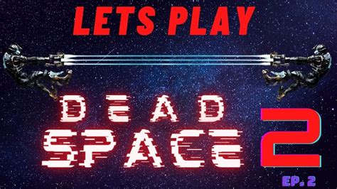 Dead Space 2 Ep 2 Youtube