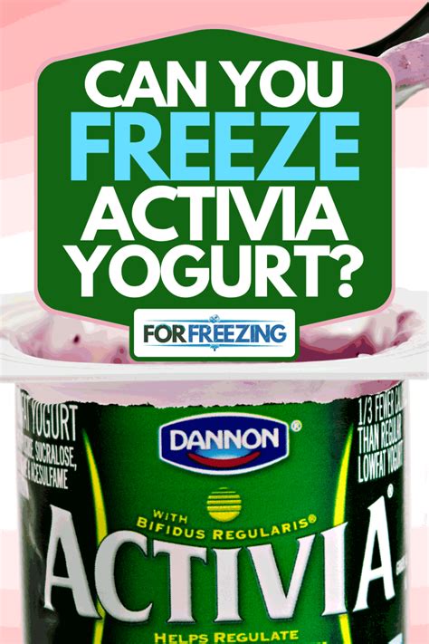 Can You Freeze Activia Yogurt ForFreezing Com