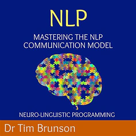 Mastering The Nlp Communication Model By Dr Tim Brunson Audiobook