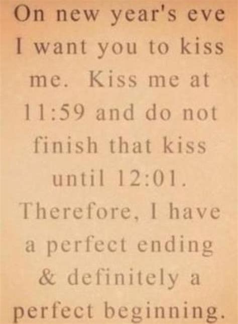'one day you will kiss a man you. "On new year's eve I want you to kiss me. Kiss me at 11:59 and do not finish that kiss until 12 ...
