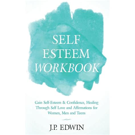 Self Esteem Workbook Gain Self Esteem And Confidence Healing Through Self Love And Affirmations