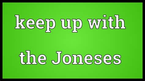 Keep Up With The Joneses Meaning Youtube