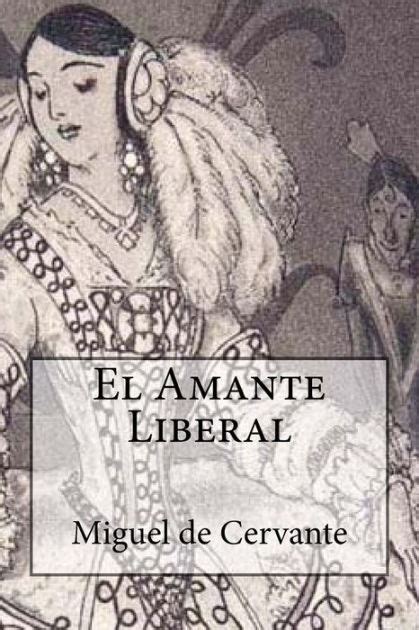 El Amante Liberal Spanish Edition By Miguel De Cervante Paperback