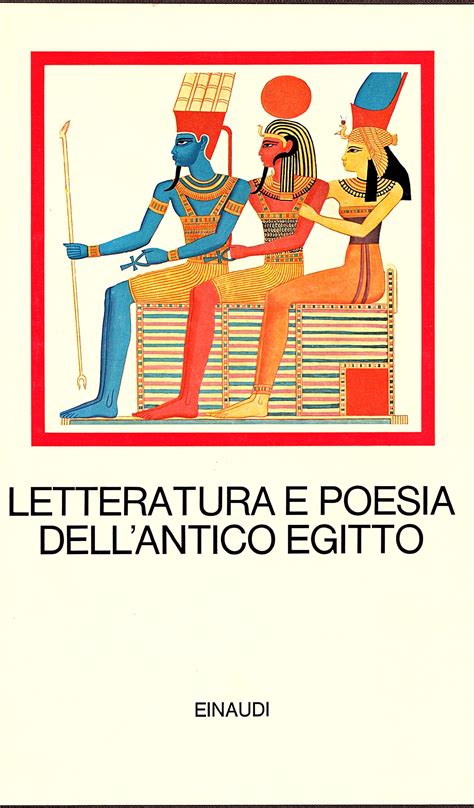Letteratura E Poesia Dellantico Egitto Introduzioni Traduzioni Originali E Note Di Edda