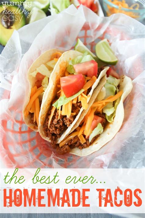 Feel free to throw in any other veggies you have on hand, or omit anything. The Best Ever Homemade Tacos | Yummy Healthy Easy ...