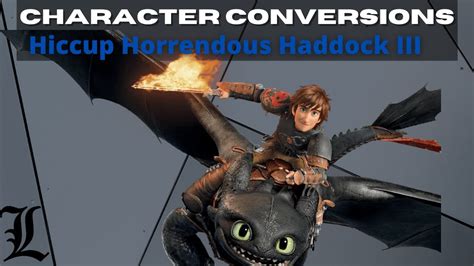 Character Conversions Hiccup Horrendous Haddock Iii How To Train