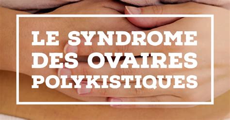 Le Syndrome Des Ovaires Polykystiques SOPK Fiv Fr