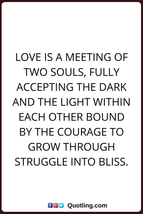 True Love Quotes Love Is A Meeting Of Two Souls Fully Accepting The