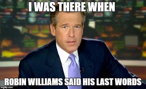 Brian Williams Was There Meme Imgflip