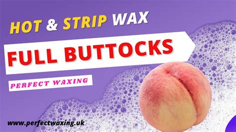 How To Do A Full Buttocks Waxing Using Hot And Strip Wax Waxingtutorials Waxing