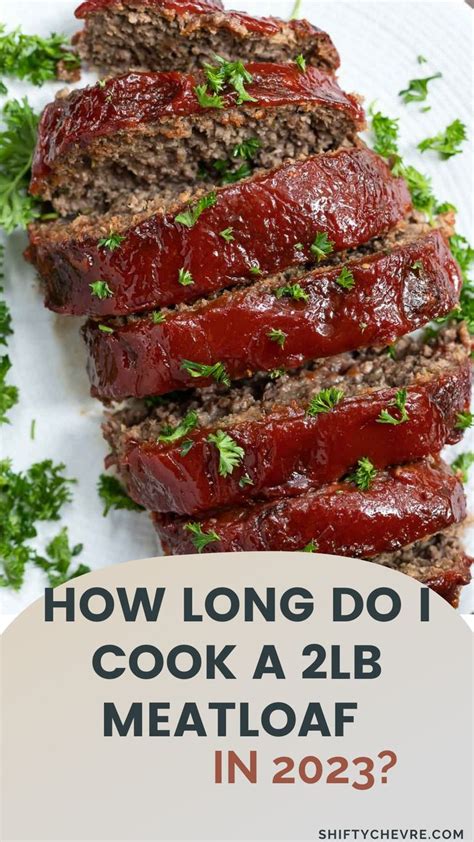 Perfectly Cooked 2lb Meatloaf Cooking Time Guide For 2023