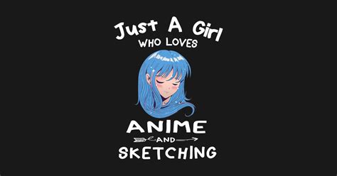 Just A Girl Who Loves Anime And Sketching Just A Girl