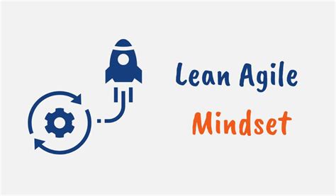 Lean Agile Mindset The Secret To Business Agility