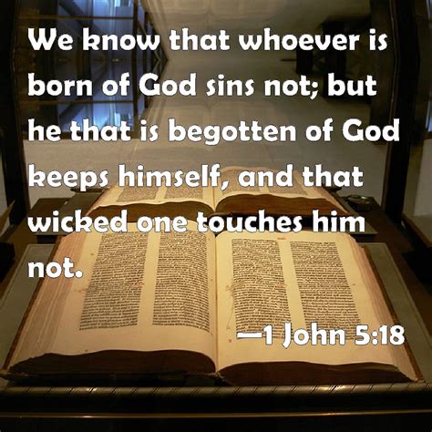 1 John 518 We Know That Whoever Is Born Of God Sins Not But He That