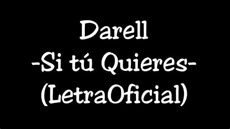 Darell Si Tú Quieres Letra Oficial Youtube