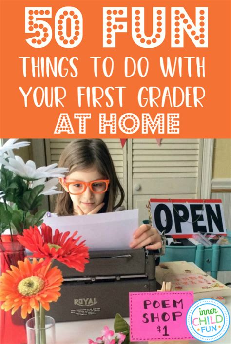 50 Fun Things To Do With Your First Grader At Home Inner Child Fun