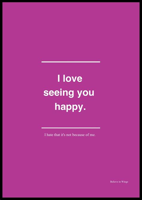 I Love Seeing You Happy Love Book Quotes Real Love Quotes