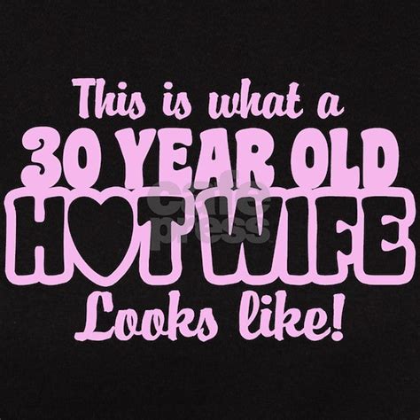 30 year old hot wife women s value t shirt 30 year old hot wife women s dark t shirt by magarmor