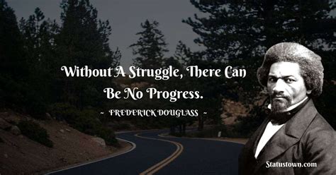 Without A Struggle There Can Be No Progress Frederick Douglass Quotes