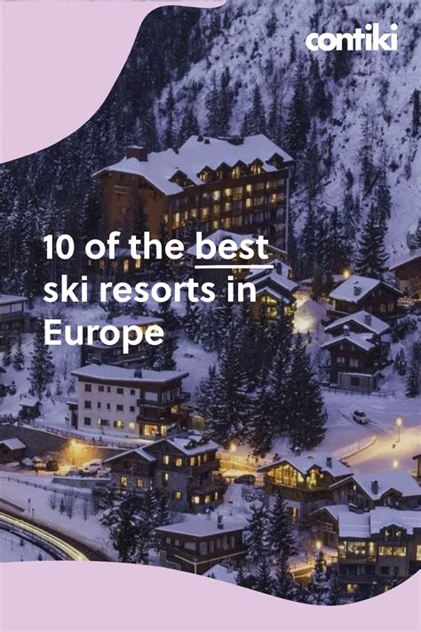 10 Of The Best Ski Resorts In Europe For The Perfect Winter Escape