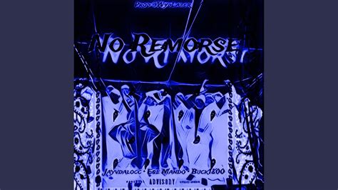 No Remorse Feat Jayvdalocc And Buck1800 Youtube