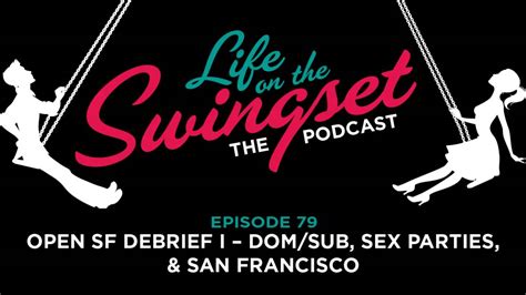 Ss 79 Open Sf Debrief I Domsub Sex Parties And San Francisco Youtube