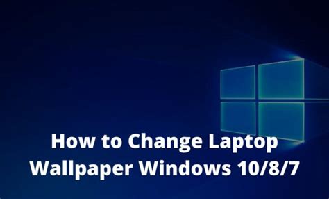 How To Change Laptop Wallpaper Windows 1087 Technadvice