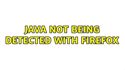 Java Not Being Detected With Firefox Solutions Youtube