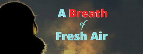 A Breath Of Fresh Air Share The Good News