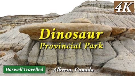 Dinosaur Provincial Park With Badlands Trail Alberta Canada 4k Youtube