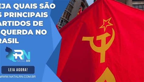 Veja Quais São Os Principais Partidos De Esquerda No Brasil