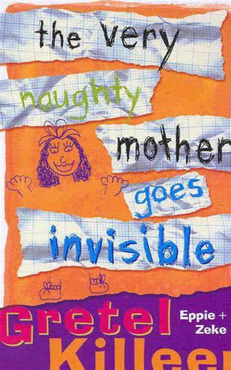 The Very Naughty Mother Goes Invisible By Gretel Killeen Paperback 9781740519069 Buy Online