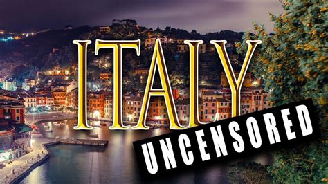Discovering The Unexpected When Exploring Italy Uncensored Youtube