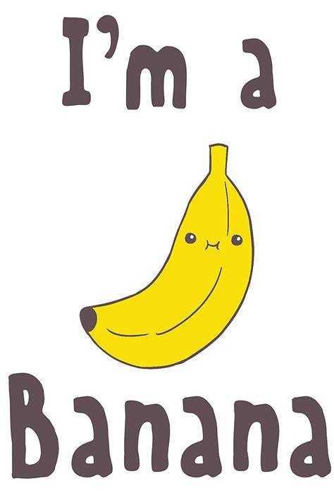 Im A Banana By Noahrel Redbubble