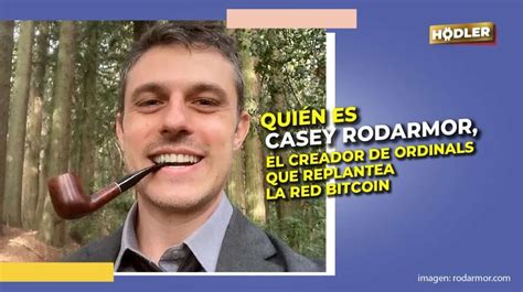 Quién Es Casey Rodarmor El Creador De Ordinals Que Replantea La Red Bitcoin Soy Hodler