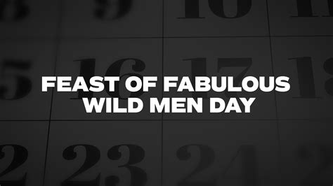 feast of fabulous wild men day list of national days