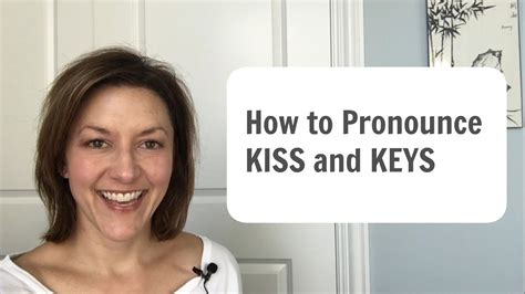 How To Pronounce Kiss And Keys American English Pronunciation Lesson Word Stress Consonant