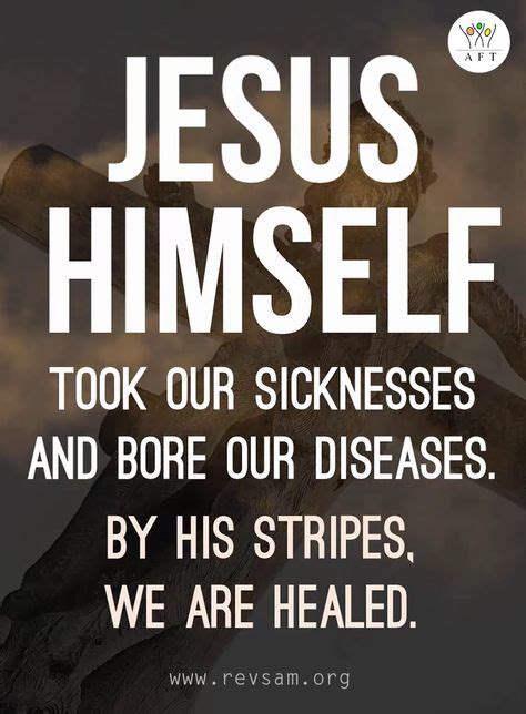 Jesus Himself Took Our Sicknesses And Bore Our Diseases By His Stripes We Are Healed Watch