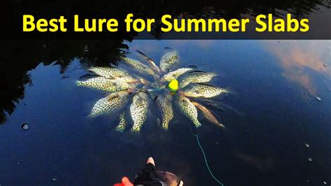 Best Lure To Search The Summer Crappies 40 Fish In 90 Mins YouTube