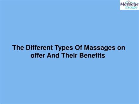 Ppt The Different Types Of Massages On Offer And Their Benefits Powerpoint Presentation Id