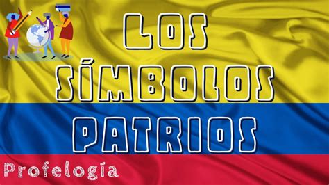 Historia De Los Símbolos Patrios En Colombia Youtube